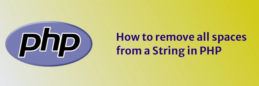  How To Remove All Spaces From A String In PHP